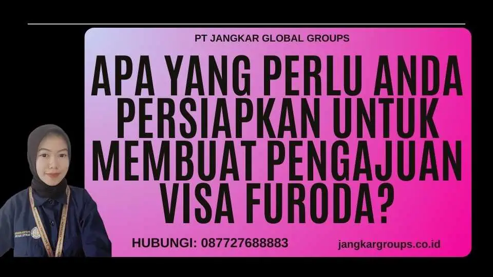 Apa yang Perlu Anda Persiapkan untuk Membuat Pengajuan Visa Furoda