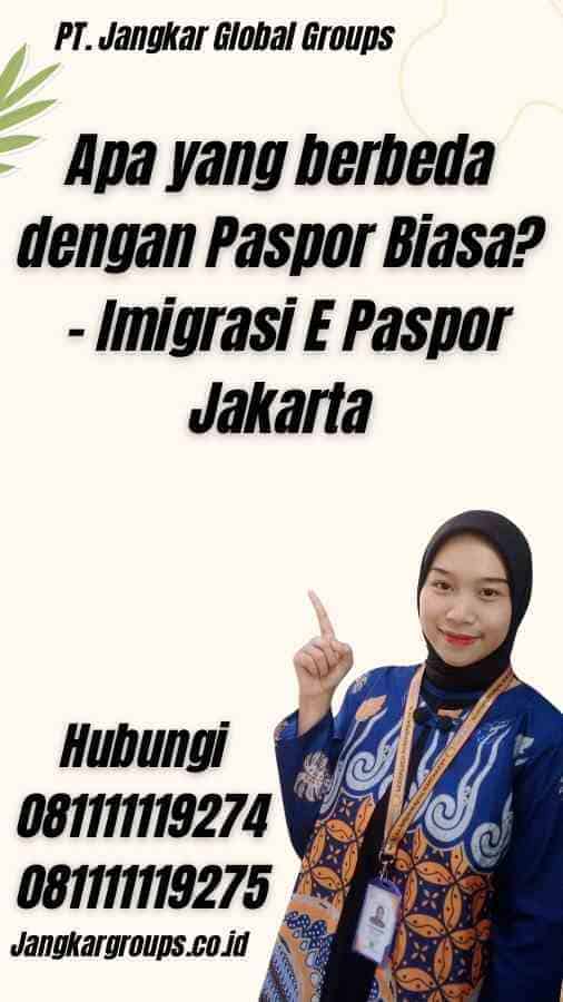 Apa yang berbeda dengan Paspor Biasa? - Imigrasi E Paspor Jakarta