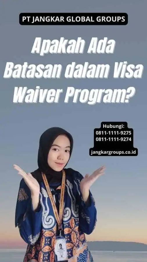 Apakah Ada Batasan dalam Visa Waiver Program