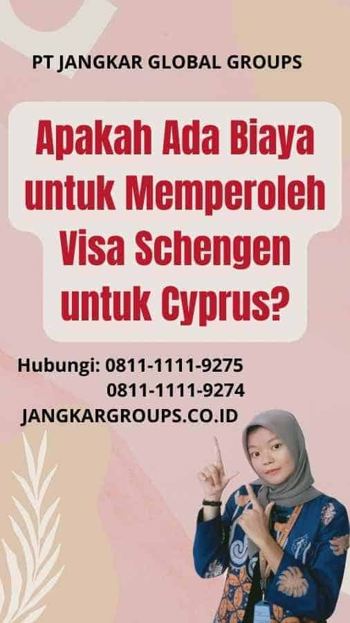 Apakah Ada Biaya untuk Memperoleh Visa Schengen untuk Cyprus