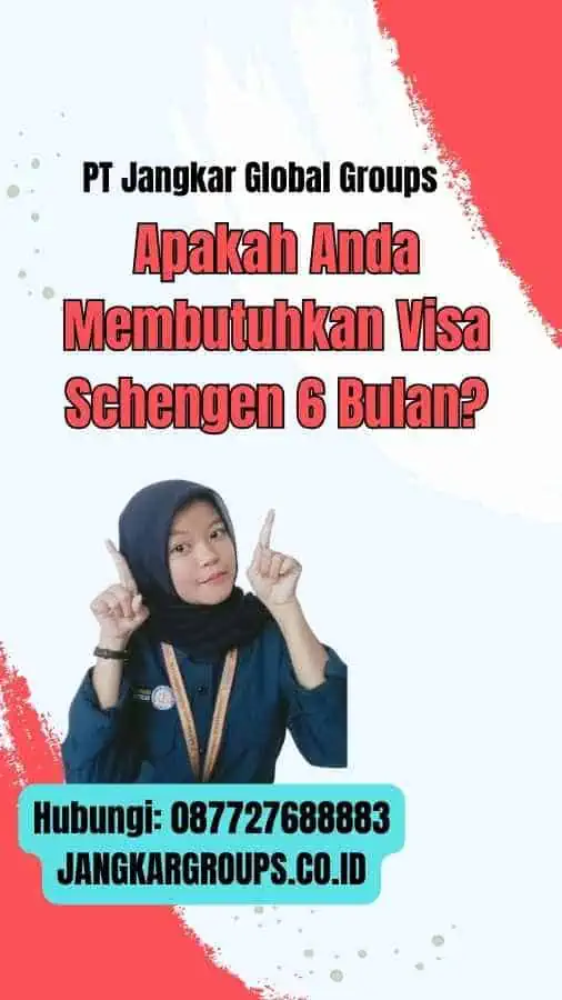 Apakah Anda Membutuhkan Visa Schengen 6 Bulan