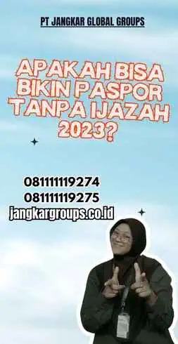 Apakah Bisa Bikin Paspor Tanpa Ijazah 2023?