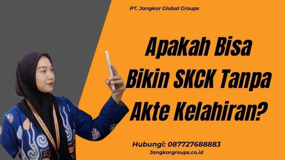 Apakah Bisa Bikin SKCK Tanpa Akte Kelahiran?