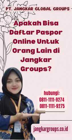 Apakah Bisa Daftar Paspor Online Untuk Orang Lain di Jangkar Groups