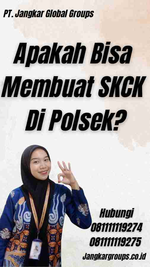 Apakah Bisa Membuat SKCK Di Polsek?