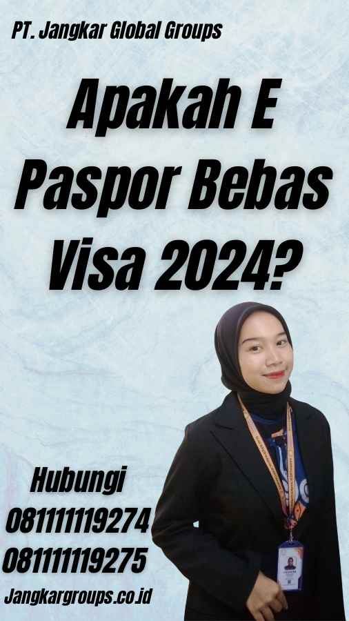 Apakah E Paspor Bebas Visa 2024?