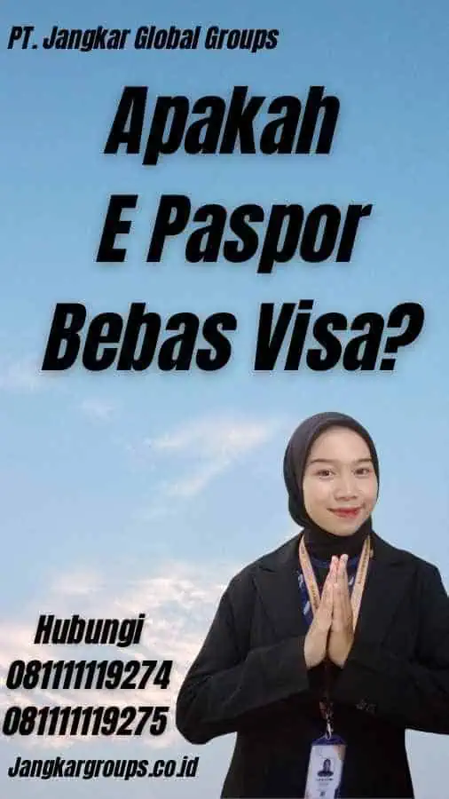 Apakah E Paspor Bebas Visa?