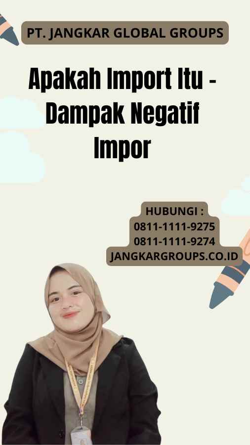 Apakah Import Itu  - Dampak Negatif Impor