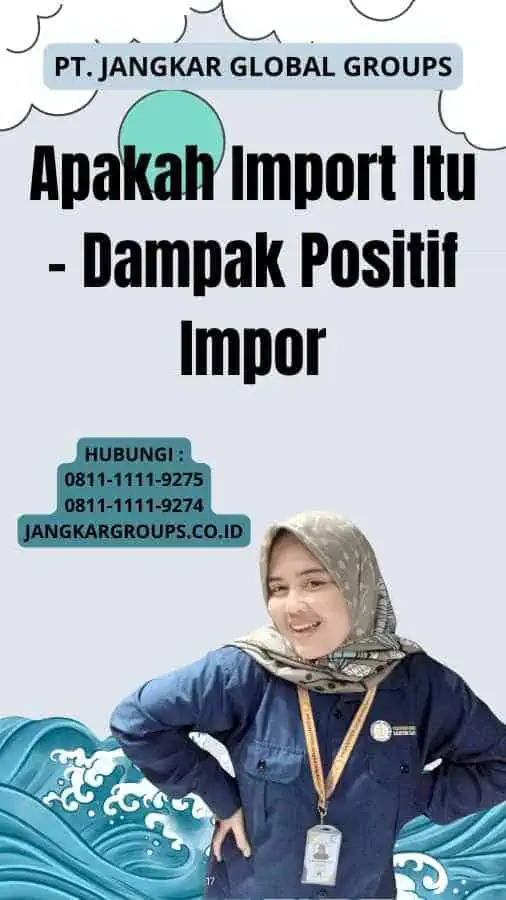 Apakah Import Itu - Dampak Positif Impor