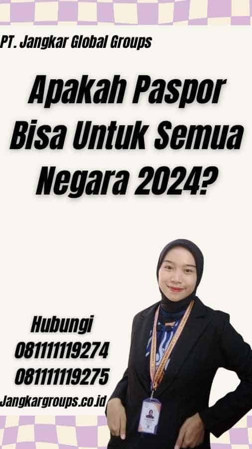 Apakah Paspor Bisa Untuk Semua Negara 2024?