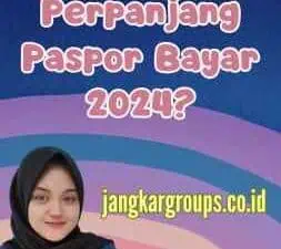 Apakah Perpanjang Paspor Bayar 2024