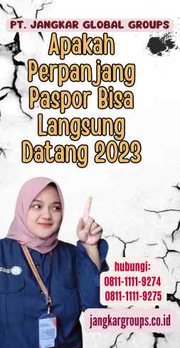 Apakah Perpanjang Paspor Bisa Langsung Datang 2023