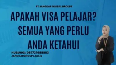 Apakah Visa Pelajar? Semua yang Perlu Anda Ketahui