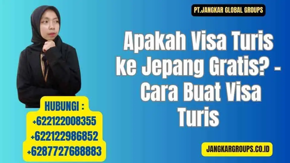 Apakah Visa Turis ke Jepang Gratis - Cara Buat Visa Turis