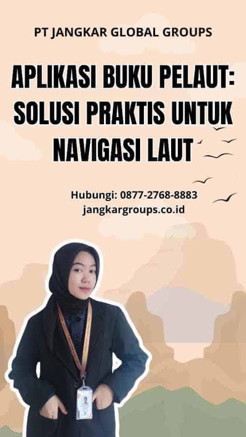 Aplikasi Buku Pelaut: Solusi Praktis untuk Navigasi Laut