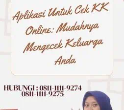 Aplikasi Untuk Cek KK Online Mudahnya Mengecek Keluarga Anda