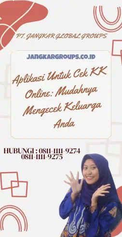 Aplikasi Untuk Cek KK Online Mudahnya Mengecek Keluarga Anda