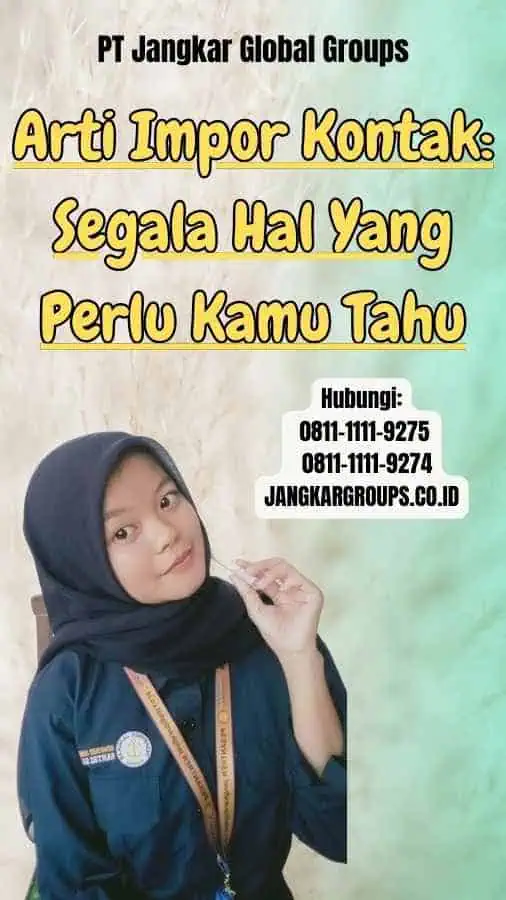 Arti Impor Kontak Segala Hal Yang Perlu Kamu Tahu