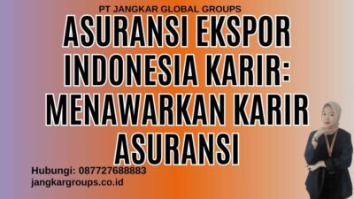 Asuransi Ekspor Indonesia Karir: Menawarkan Karir Asuransi