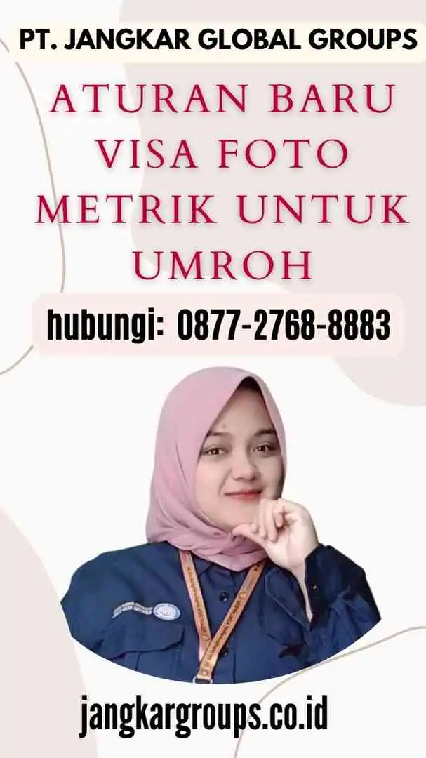 Aturan Baru Visa Foto Metrik Untuk Umroh