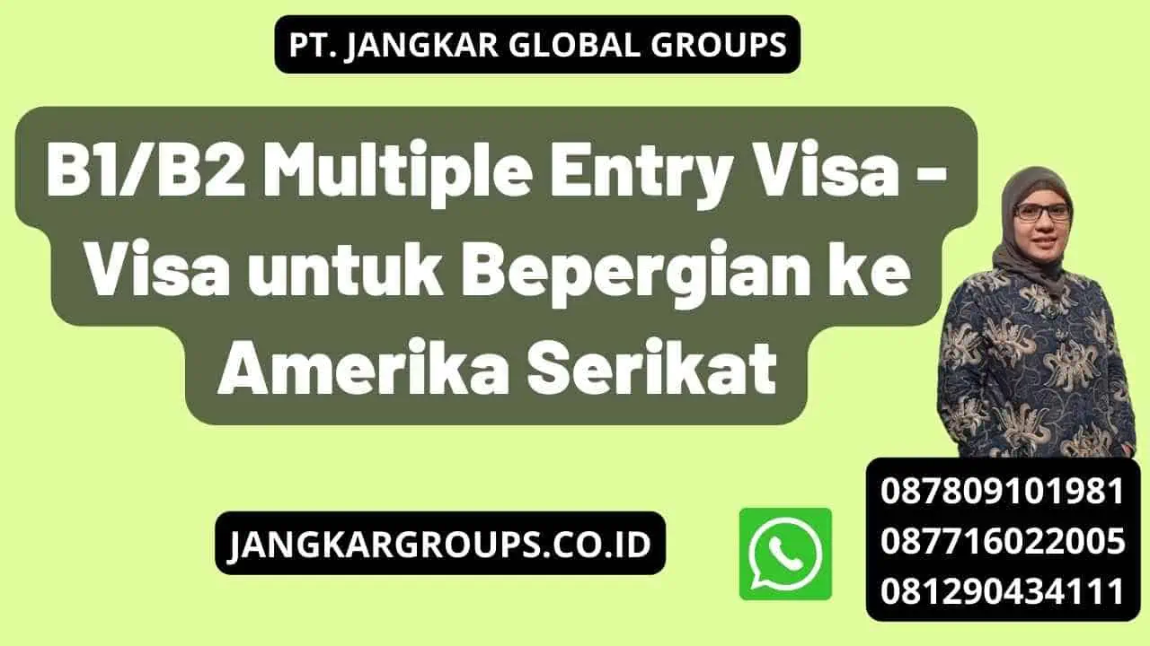 B1/B2 Multiple Entry Visa - Visa untuk Bepergian ke Amerika Serikat