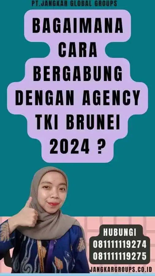 Bagaimana Cara Bergabung dengan Agency TKI Brunei 2024