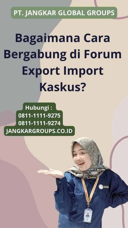 Bagaimana Cara Bergabung di Forum Export Import Kaskus?