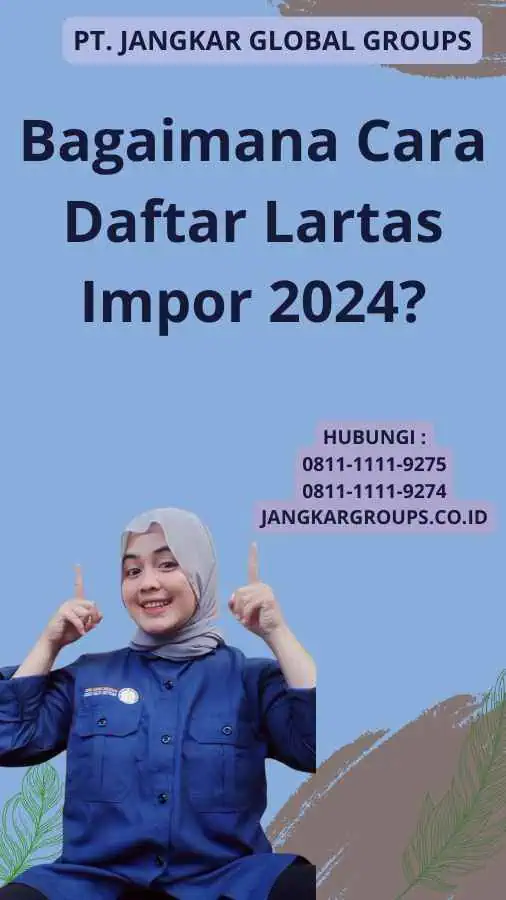 Bagaimana Cara Daftar Lartas Impor 2024?