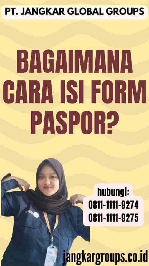 Bagaimana Cara Isi Form Paspor