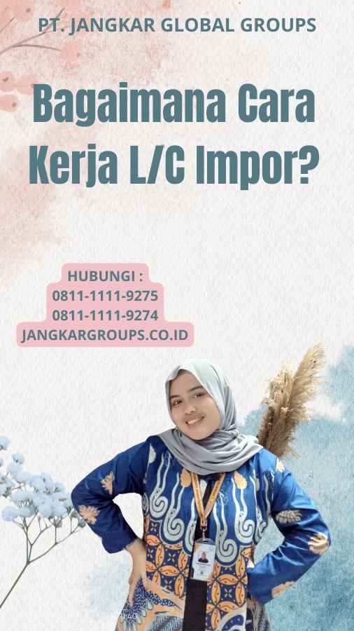 Bagaimana Cara Kerja L/C Impor?