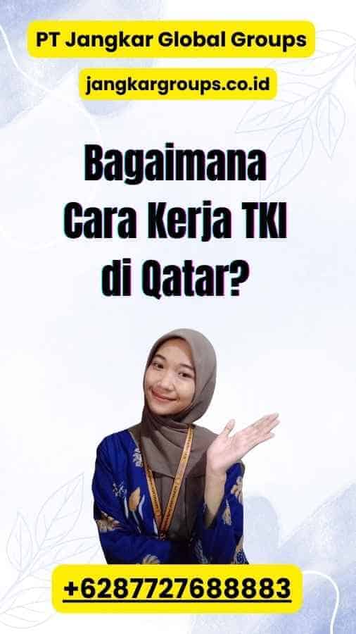 Bagaimana Cara Kerja TKI di Qatar?