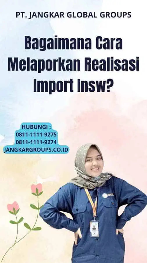 Bagaimana Cara Melaporkan Realisasi Import Insw?