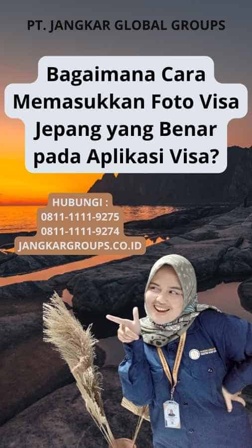 Bagaimana Cara Memasukkan Foto Visa Jepang yang Benar pada Aplikasi Visa?