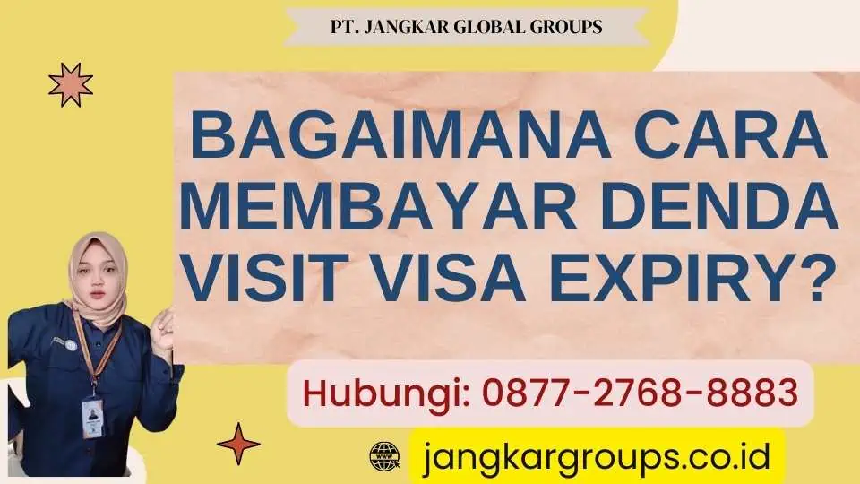 Bagaimana Cara Membayar Denda Visit Visa Expiry