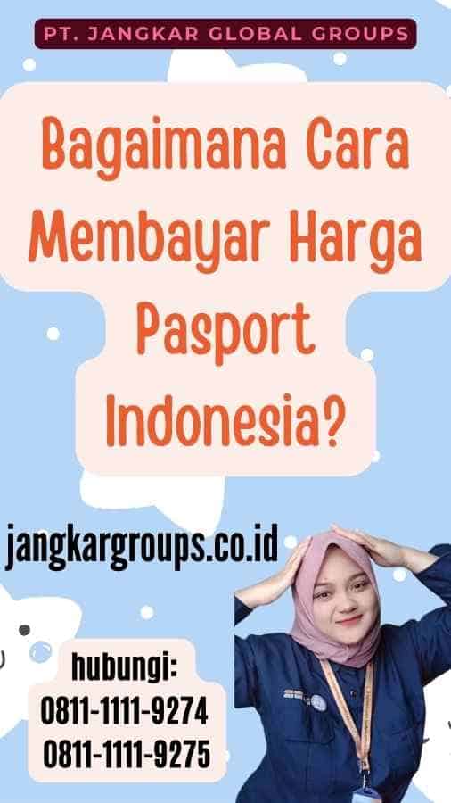 Bagaimana Cara Membayar Harga Pasport Indonesia