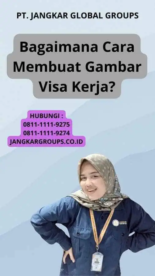 Bagaimana Cara Membuat Gambar Visa Kerja?