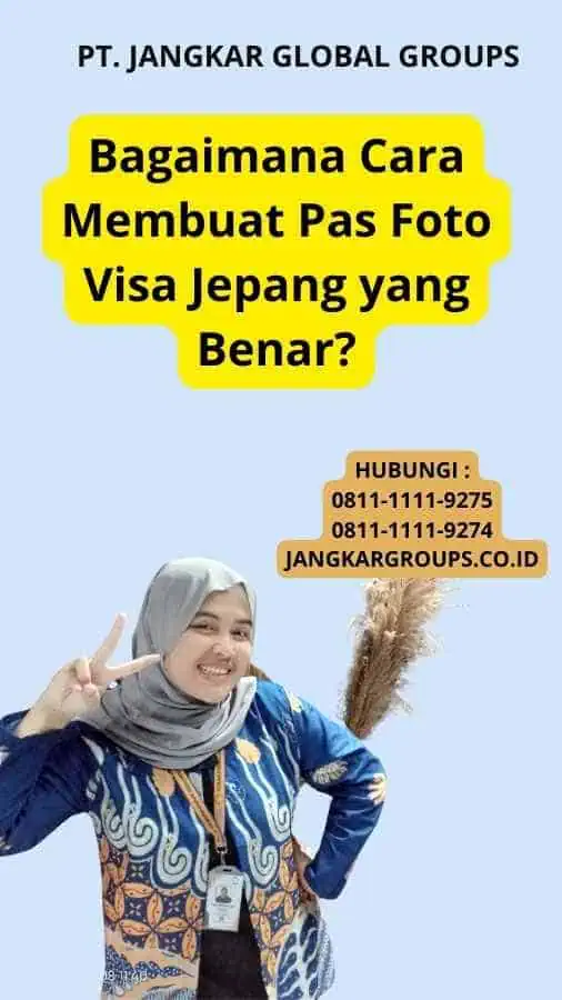 Bagaimana Cara Membuat Pas Foto Visa Jepang yang Benar?