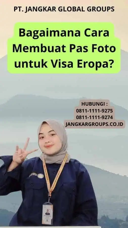 Bagaimana Cara Membuat Pas Foto untuk Visa Eropa?