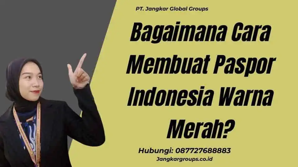 Bagaimana Cara Membuat Paspor Indonesia Warna Merah?