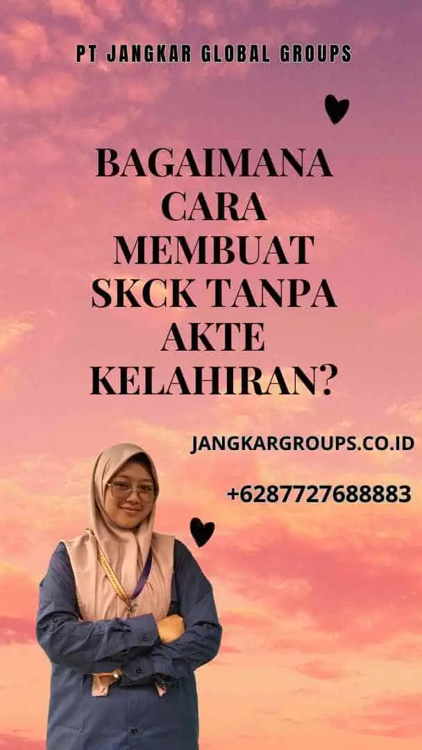 Bagaimana Cara Membuat SKCK Tanpa Akte Kelahiran?