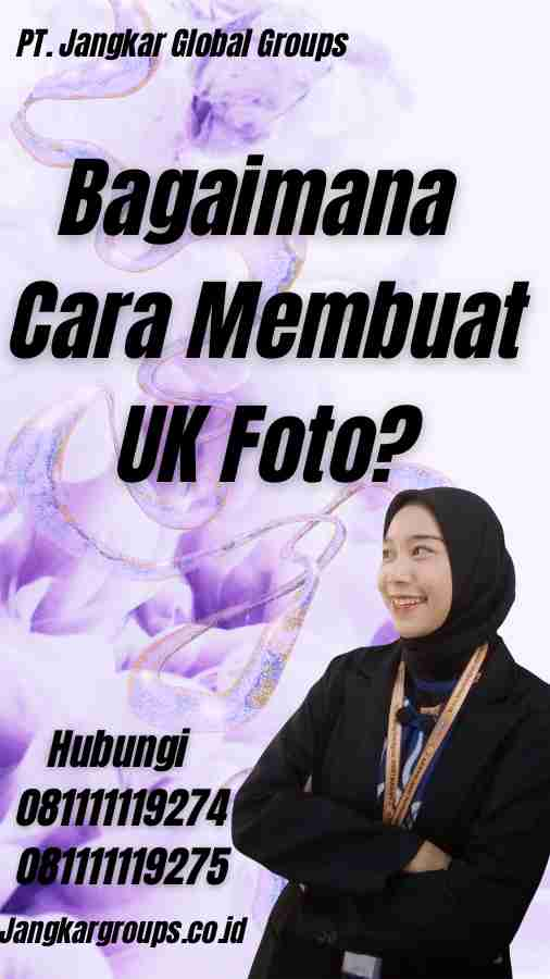 Bagaimana Cara Membuat UK Foto?