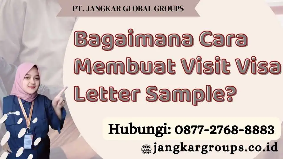 Bagaimana Cara Membuat Visit Visa Letter Sample