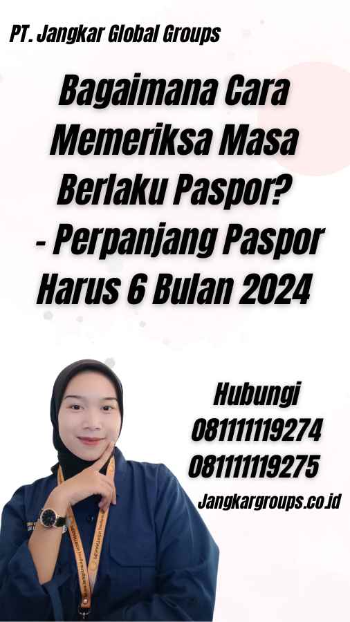 Bagaimana Cara Memeriksa Masa Berlaku Paspor? - Perpanjang Paspor Harus 6 Bulan 2024