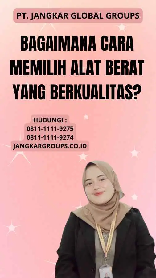 Bagaimana Cara Memilih Alat Berat yang Berkualitas?