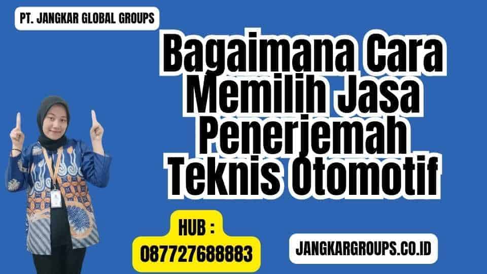 Bagaimana Cara Memilih Jasa Penerjemah Teknis Otomotif