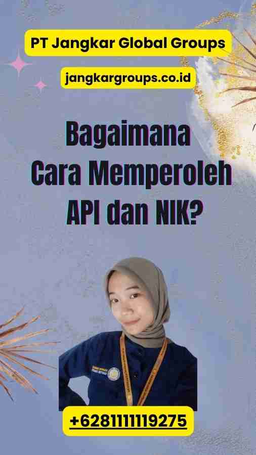 Bagaimana Cara Memperoleh API dan NIK