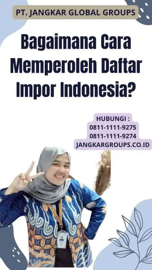 Bagaimana Cara Memperoleh Daftar Impor Indonesia?