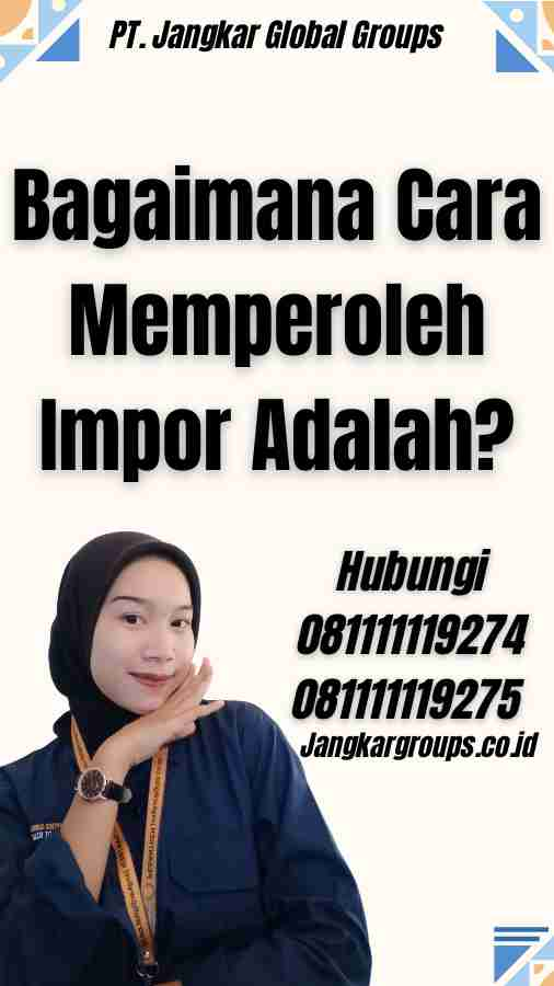 Bagaimana Cara Memperoleh Impor Adalah?