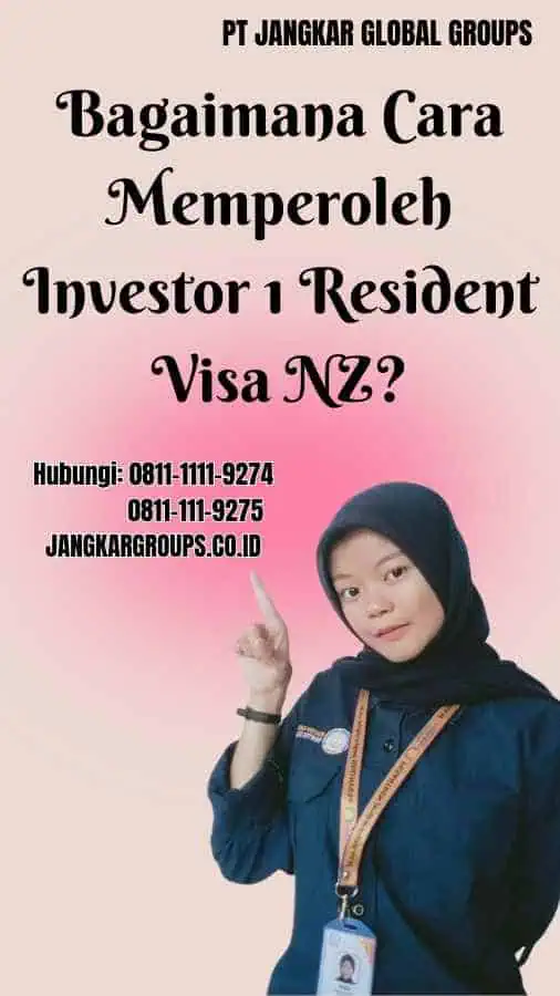 Bagaimana Cara Memperoleh Investor 1 Resident Visa NZ