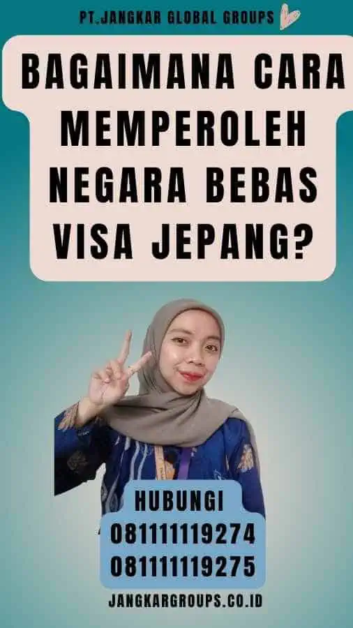 Bagaimana Cara Memperoleh Negara Bebas Visa Jepang